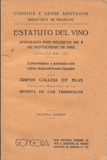 L'Estatuto del Vino, elevado a ley el 26 de mayo de 1933 y publicado a la Gaceta de Madrid Núm. 257, el 13 de septiembre de 1932. Páginas 1884 a 1900.