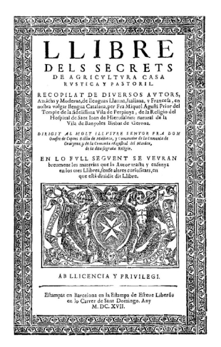 “Llibre dels Secrets d’Agricultura, Casa, Rústica i Pastoril” del fra català Miquel Agustí, editat el 1617 i que teoritza sobre els destil·lats.